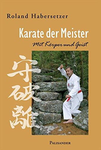 Karate der Meister. Mit Körper und Geist von Palisander Verlag
